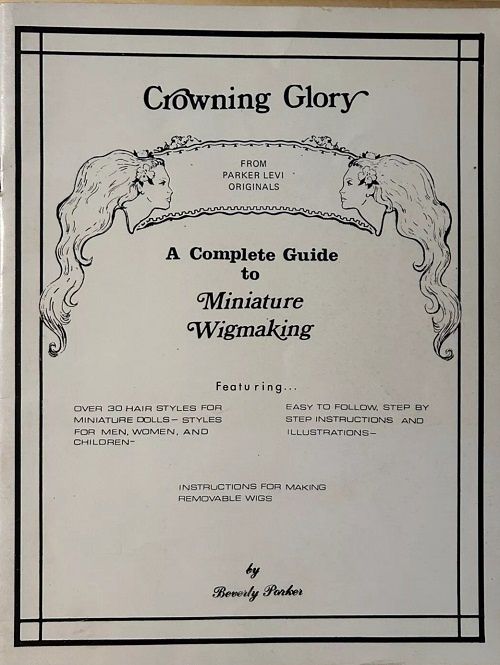 Crowning Glory: A Complete Guide to Miniature Wigmaking Crowningglory