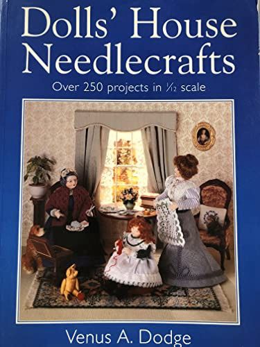 Dolls House Needlecrafts: Over 250 Projects 0-7153-1358-4