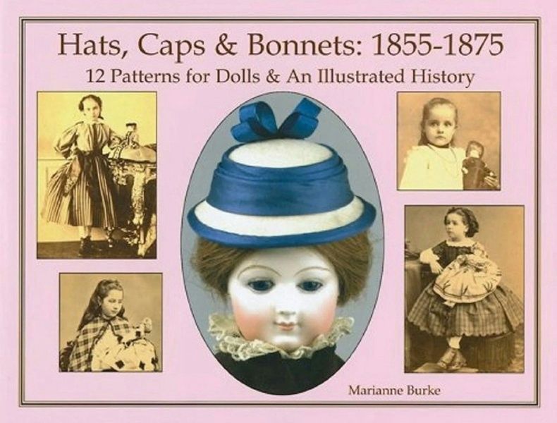Hats, Caps &amp; Bonnets: 1855-1875 1Book25