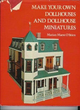 Make Your Own Dollhouses and Dollhouse Miniatures 0-8015-4801-2