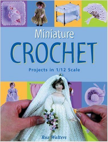 Miniature Crochet Projects in 1/12 Scale LLL1861082738