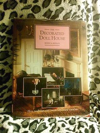 The Decorated Doll House: How to Design and Create Miniature Interiors isbn0-8021-1232-3