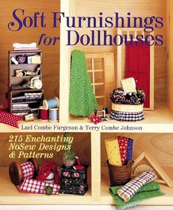 Soft Furnishings for Dollhouses: 215 Enchanting No Sew Designs &amp; Patterns isbn049725042865