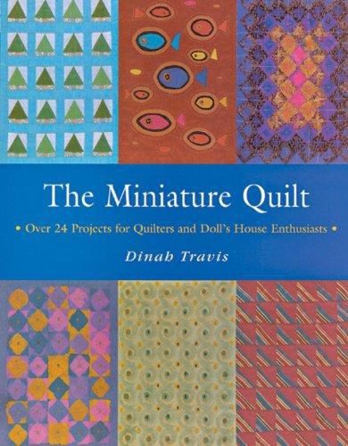 The Miniature Quilt: Over 24 Projects 0-7134-8632-5