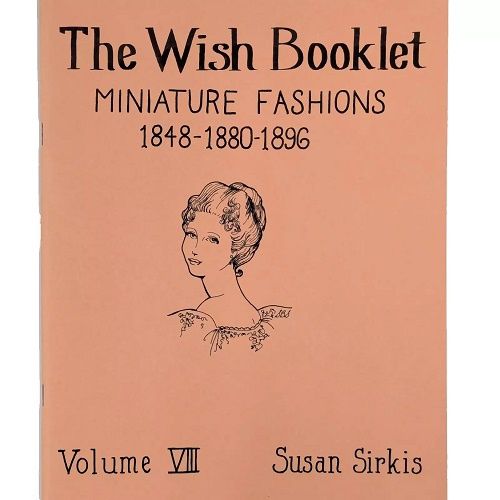 Wish Booklet Vol. VIII Miniature Fashions 1848-1896 395-226