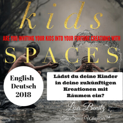 SSS 2018 ~ Lädst du deine Kinder in deine zukünftigen Kreationen ein? / Are You Inviting Your Kids Into Your Future Creations With Spaces? ~ English & Deutsch