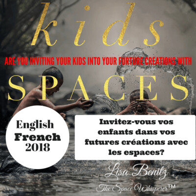 SSS 2018 ~ Invitez-vous vos enfants dans vos futurs créations avec les espaces? / Are You Inviting Your Kids Into Your Future Creations With Spaces? ~ English & Français