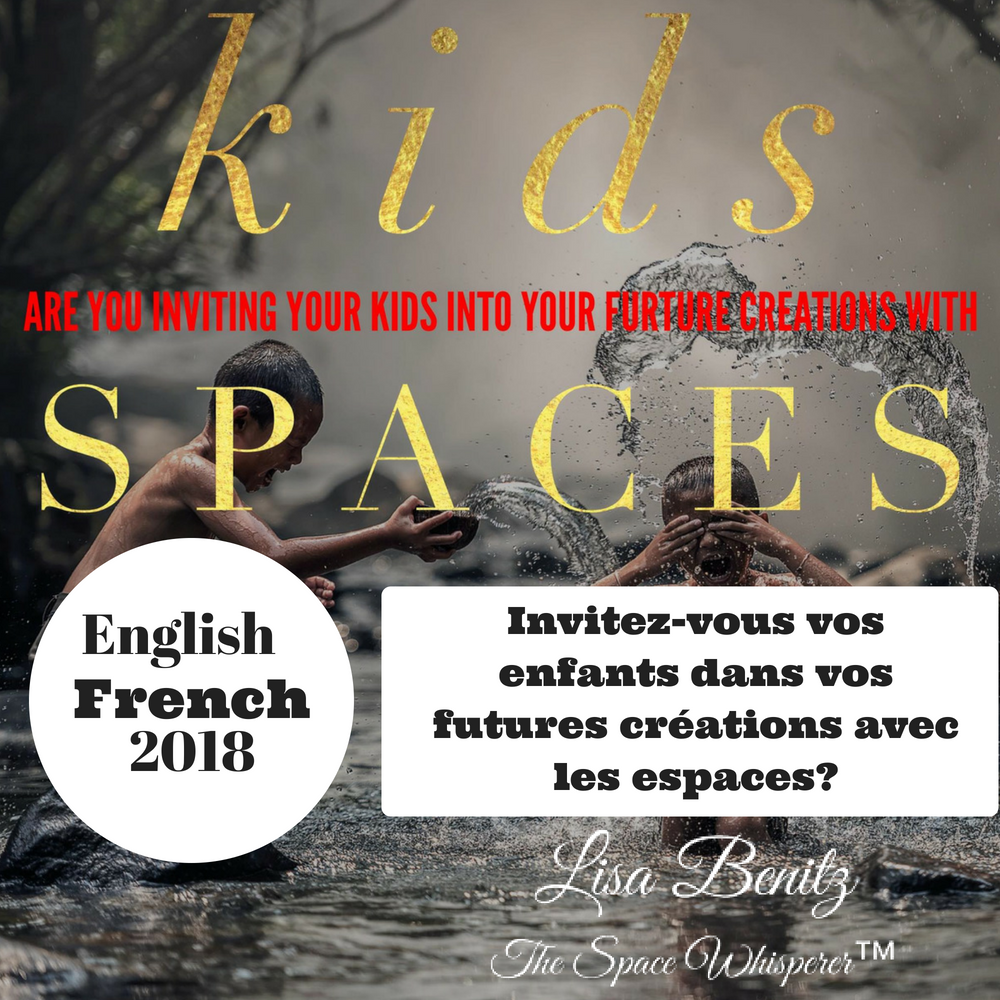 SSS 2018 ~ Invitez-vous vos enfants dans vos futurs créations avec les espaces? / Are You Inviting Your Kids Into Your Future Creations With Spaces? ~ English & Français SSS 2018 ~ Invitez-vous vos enfants dans vos futurs créations avec les espaces? / Are You Inviting Your Kids Into Your Future Creations With Spaces? ~ English & Français
