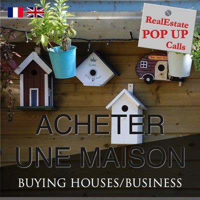RealEstate POP UP Call - ACHETER UNE MAISON - BUYING HOUSES - English & French