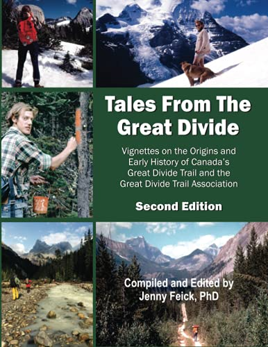 Tales From The Great Divide: Vignettes on the Origins and Early History of Canada's Great Divide Trail and the Great Divide Trail Association