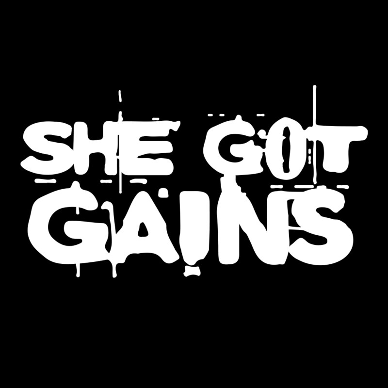 SHE GOT GAINS