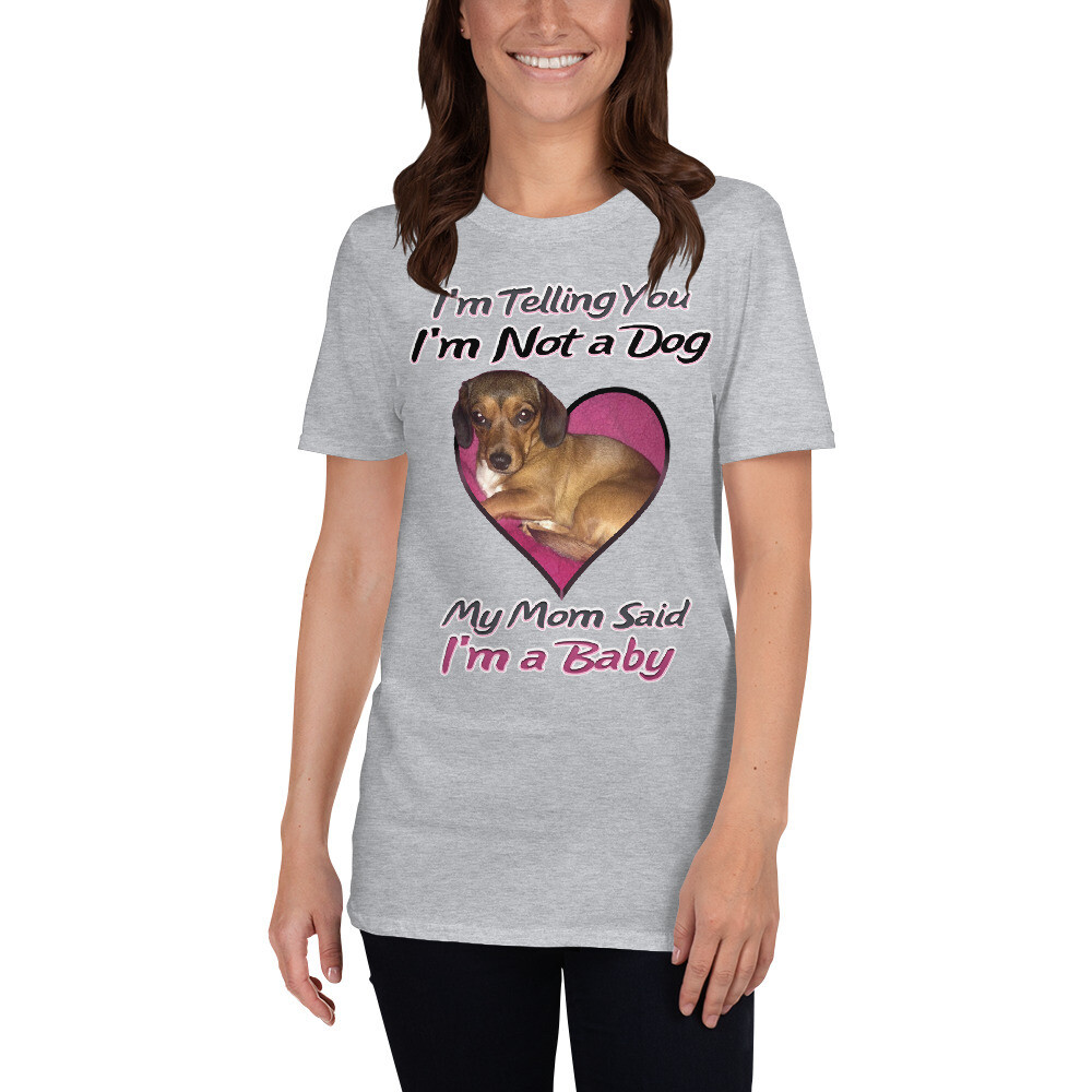 I''M NOT A DOG, I'M A BABY Short-Sleeve Unisex T-Shirt