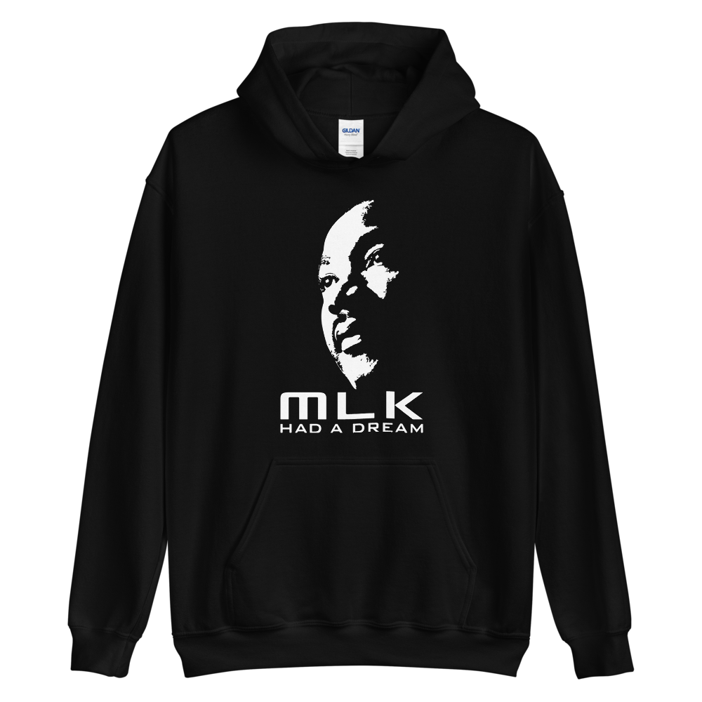 MARTIN LUTHER KING JR. DAY - MLK HAD A DREAM Unisex Hoodie