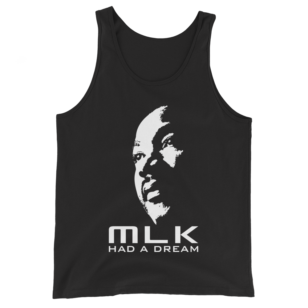 MARTIN LUTHER KING JR. DAY - MLK HAD A DREAM Unisex Tank Top