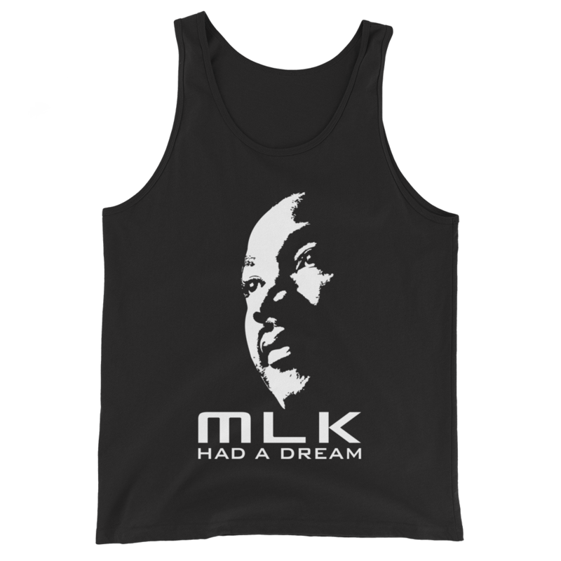 MARTIN LUTHER KING JR. DAY - MLK HAD A DREAM Unisex Tank Top