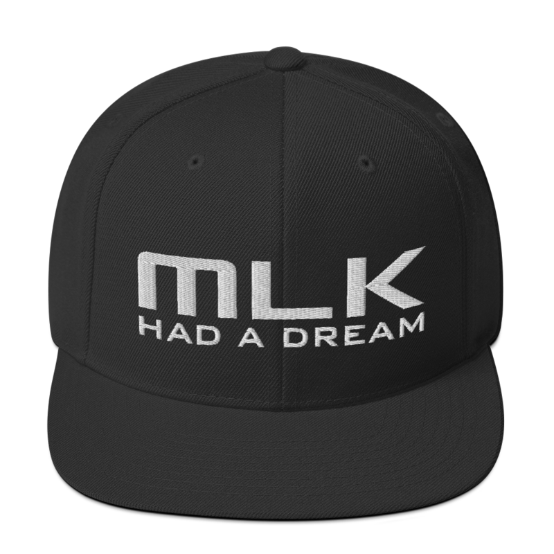 MARTIN LUTHER KING JR. DAY - MLK HAD A DREAM Snapback Hat