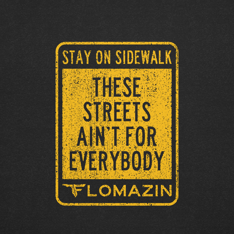 THESE STREETS AIN'T FOR EVERYBODY