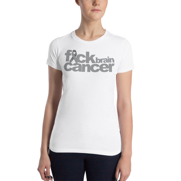 FUCK BRAIN CANCER Women’s Slim Fit T-Shirt - Multiple Colors