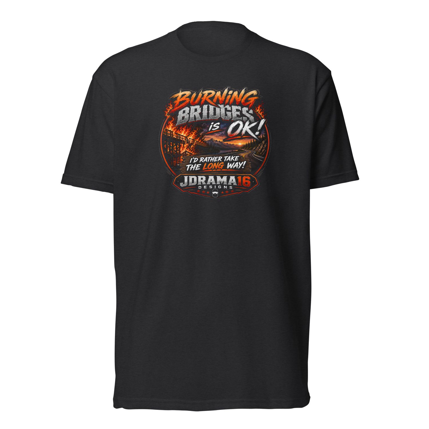 JDRAMA16 DESIGNS Burning Bridges Premium Unisex Fitted T-Shirt