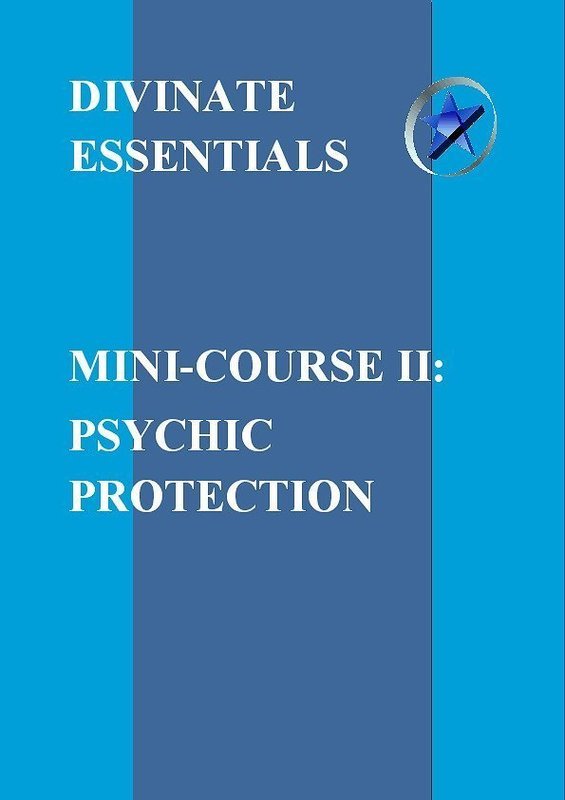 DIVINATE ESSENTIALS MINI-COURSE II: PSYCHIC PROTECTION