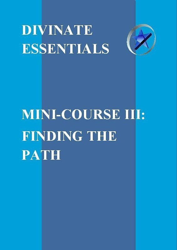 DIVINATE ESSENTIALS MINI-COURSE III: FINDING THE PATH