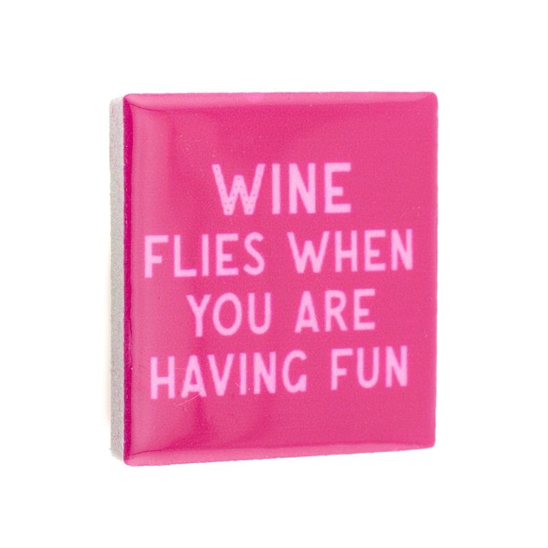 Magneet Tegeltje - Wine Flies When You Are Having Fun