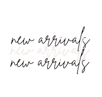 NEW ARRIVALS