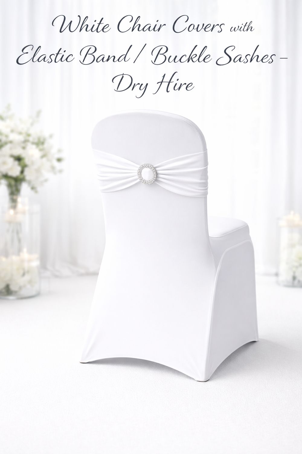 White Chair Covers with Elastic Band / Buckle Sashes – Dry Hire