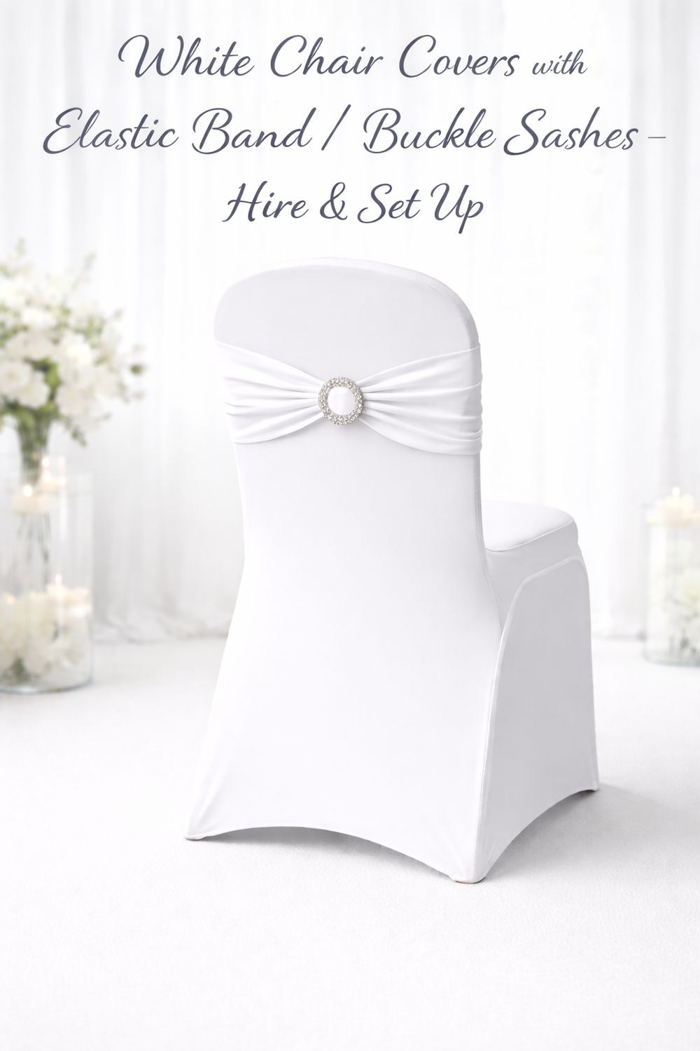 White Chair Covers with Elastic Band / Buckle Sashes – Full Service Hire