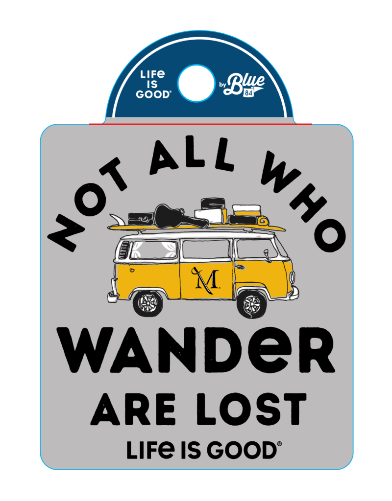 "Life is Good"  Not all who wander sticker