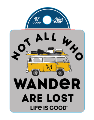 "Life Is Good" Not All Who Wander Sticker