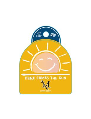 Life is Good Here Comes the Sun