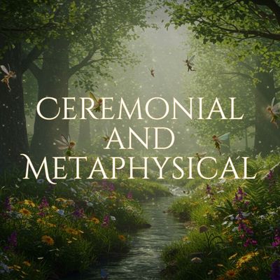 Ceremonial and Metaphysical