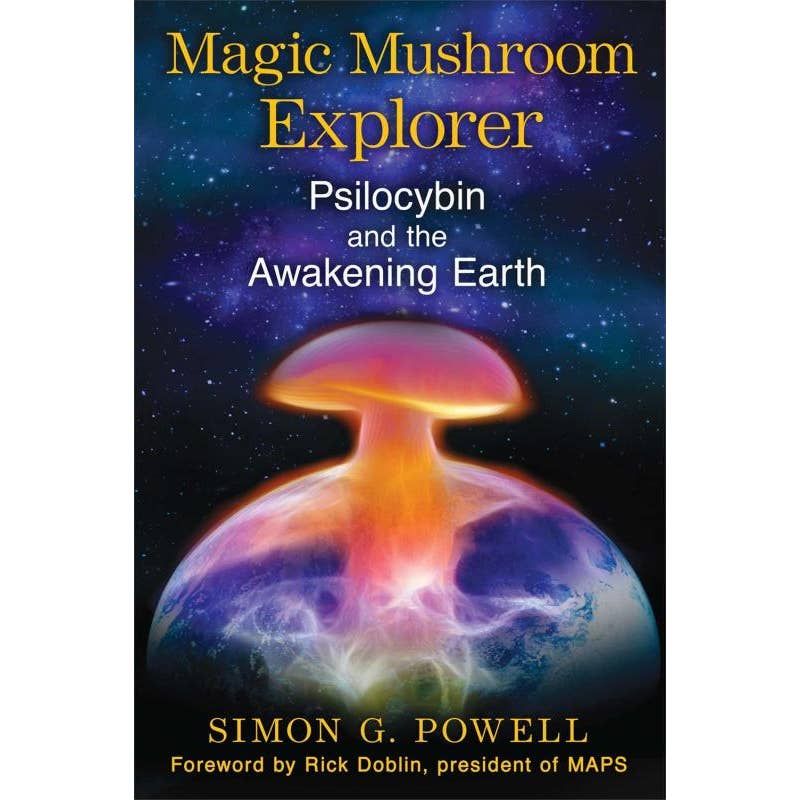 Magic Mushroom Explorer: Psilocybin and the Awakening Earth