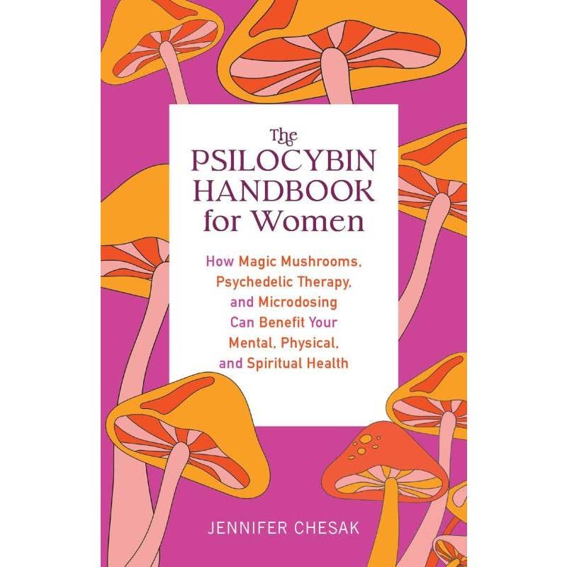 The Psilocybin Handbook For Women