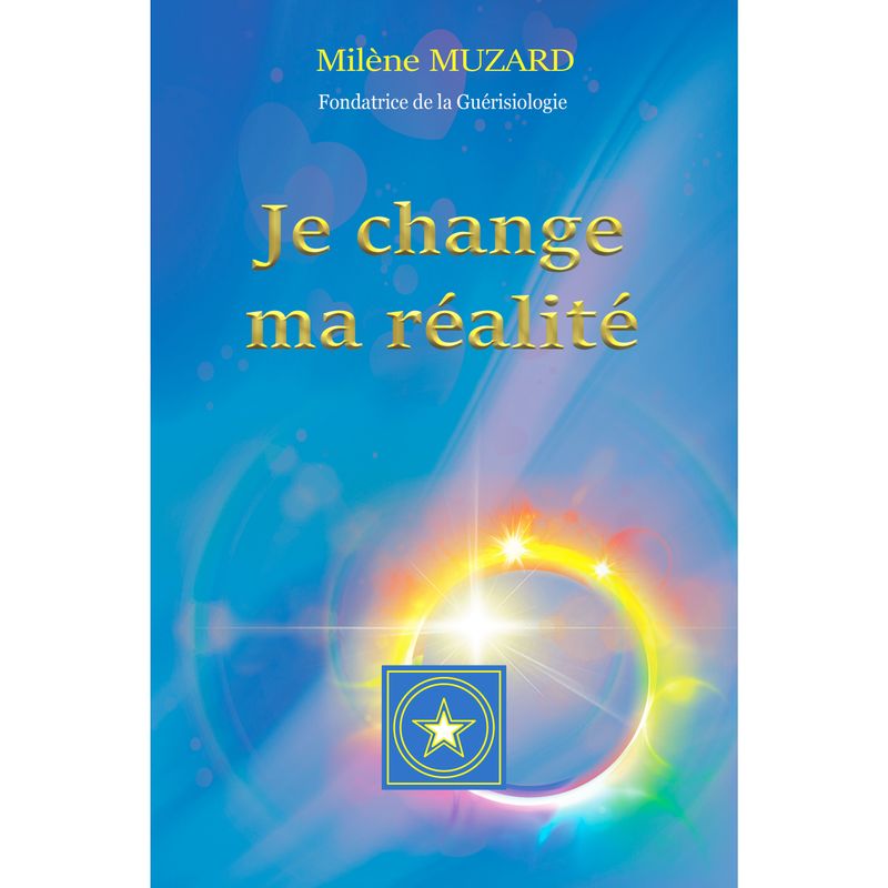 Je change ma réalité  de Milène MUZARD