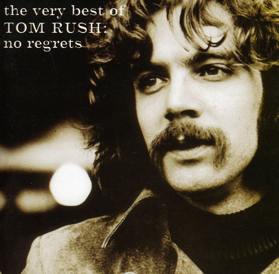 The Very Best of TOM RUSH: No Regrets