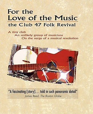For the Love of the Music: the Club 47 Folk Revival (Documentary DVD or BluRay)