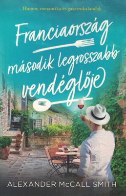 Alexander McCall Smith – The Second Worst Restaurant in France (Hungarian edition)