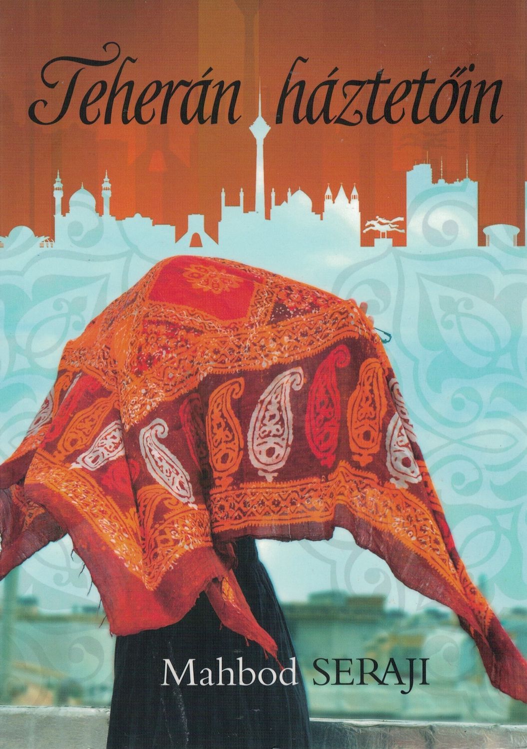 Rooftops of Tehran (Hungarian edition)