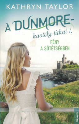 The Secrets of Dunmore Castle I – Light in the Darkness (Hungarian edition)