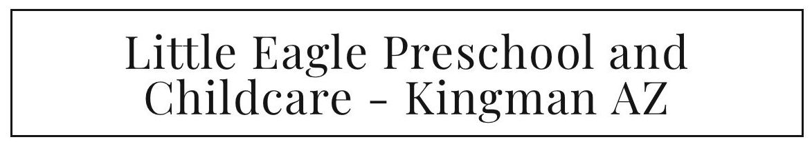 Little Eagle Preschool and Childcare - Kingman AZ Little Eagle Preschool and Childcare - Kingman AZ