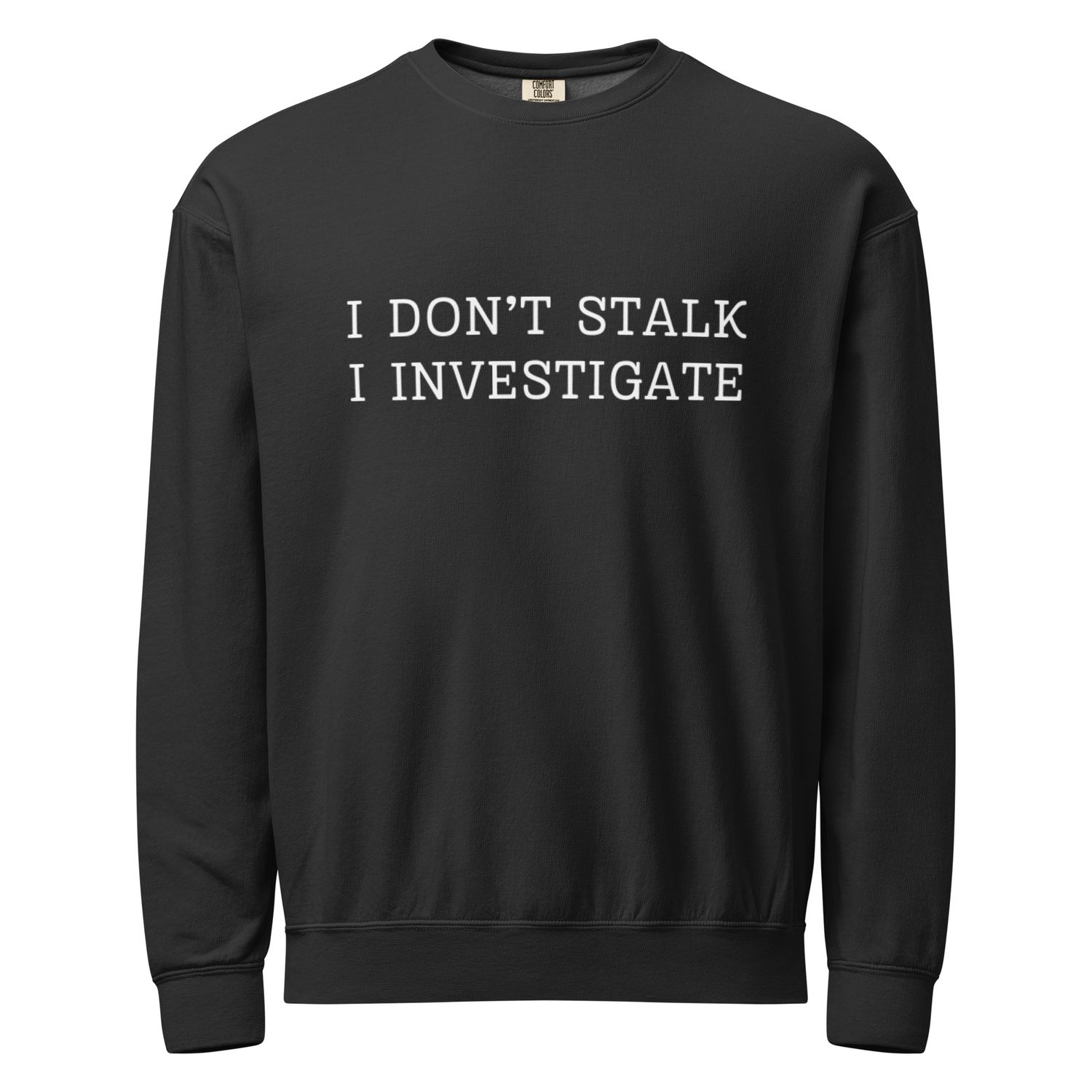 I Don't Stalk I Investigate