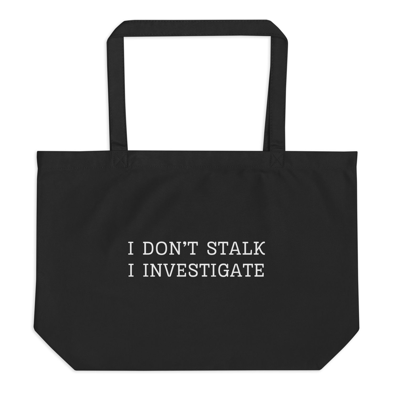 I Don't Stalk Large Tote Bag