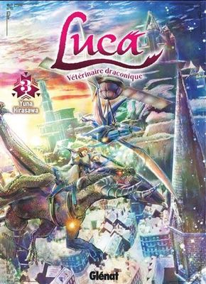 Manga - Luca, vétérinaire draconique Tome 03