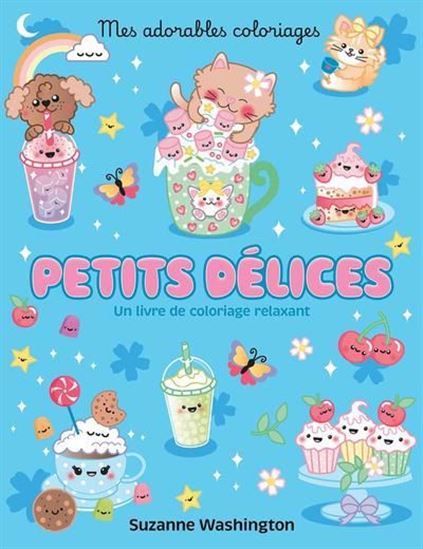 Mes adorables coloriages - Petits délices