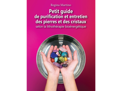 Petit Guide de purification et entretien des pierres et cristaux