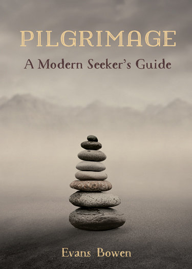 Pilgrimage: A Modern Seeker’s Guide by Evans Bowen FREE SHIPPING
