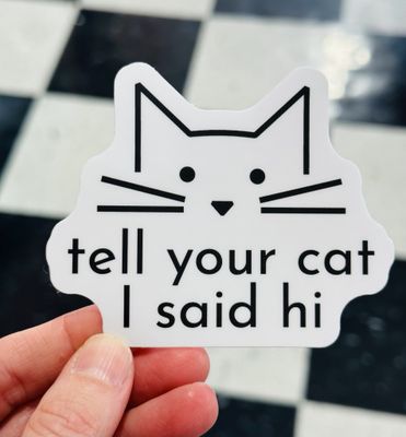 Tell Your Cat Sticker