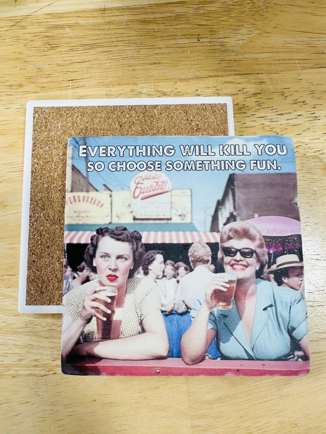 Everything Will Kill You Ceramic Coaster